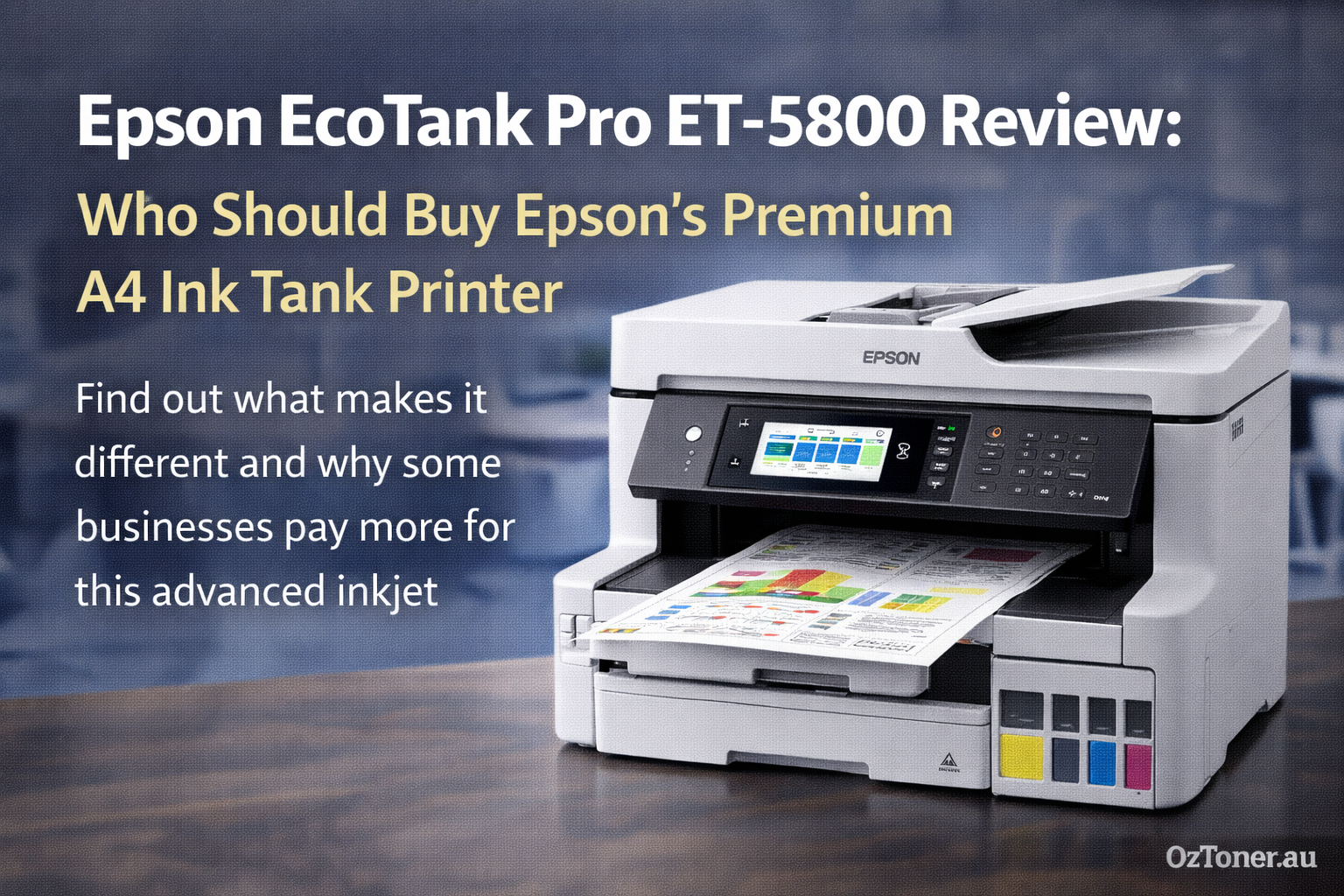 Why the Epson EcoTank Pro ET-5800 Is the Most Advanced A4 Ink Tank Printer