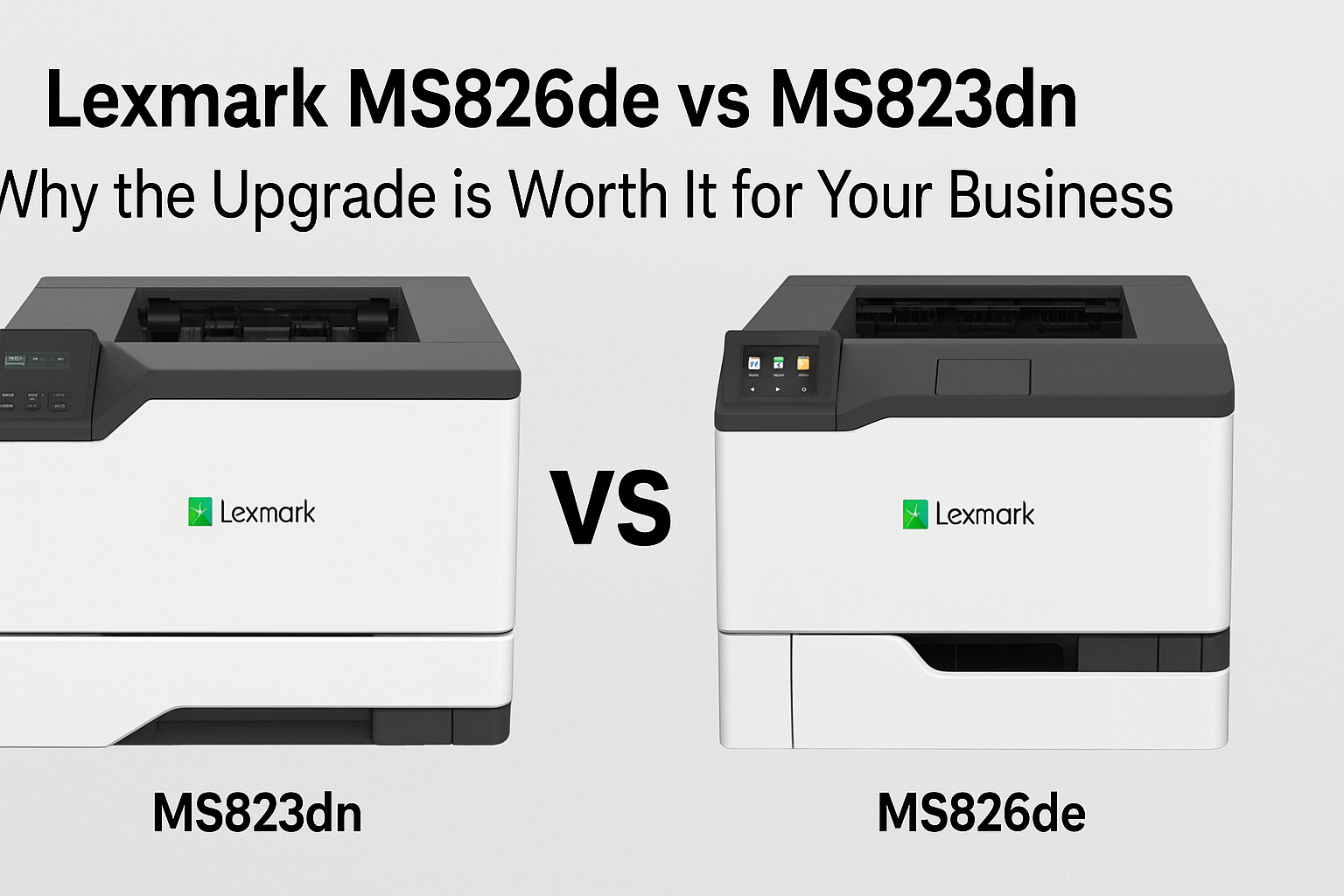 Lexmark MS826de vs MS823dn – Why the Upgrade is Worth It for Your Business