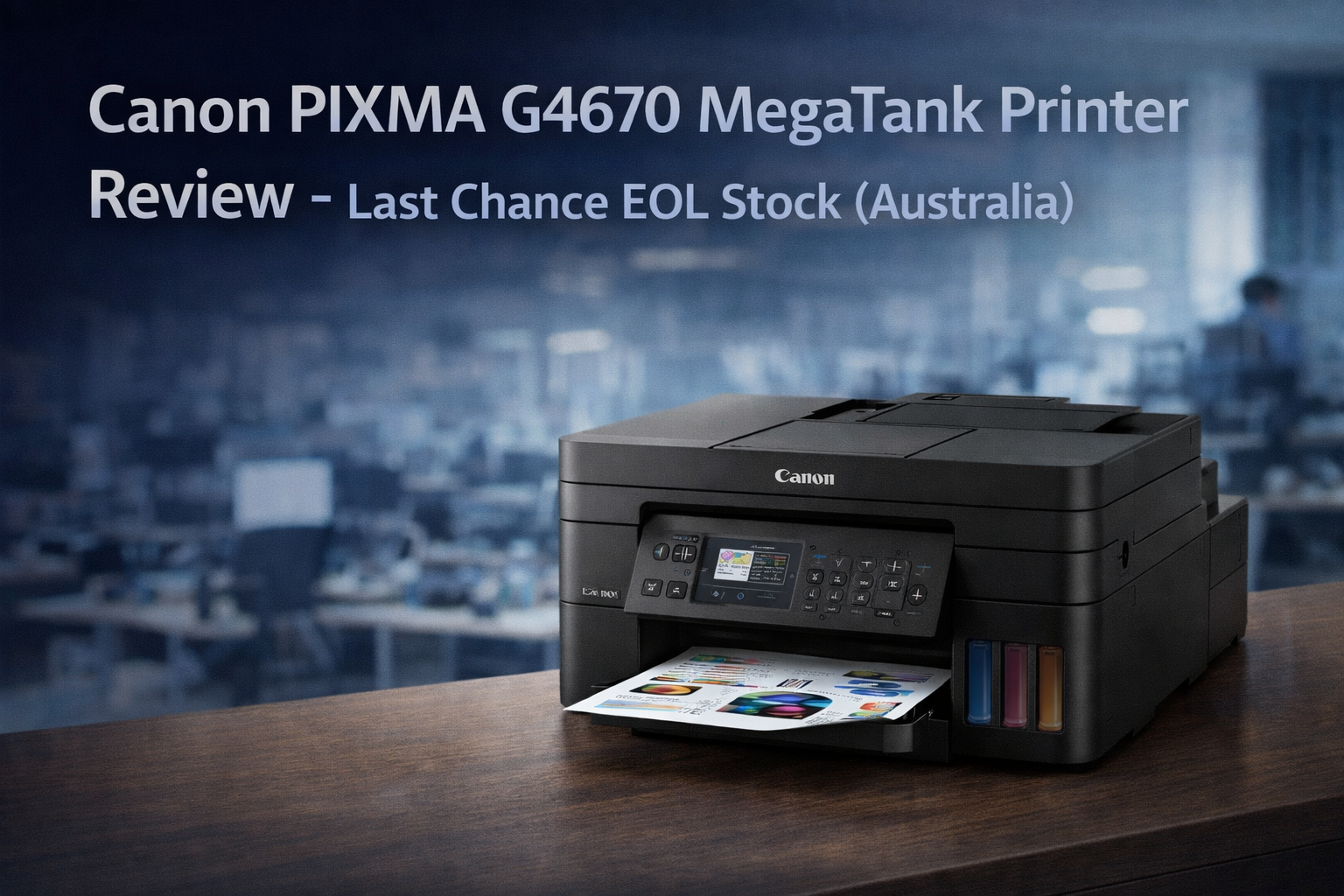 Canon PIXMA G4670 MegaTank Printer Review - Last Chance EOL Stock (Australia)